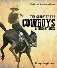 The Story of the Cowboys - US History Books | Children's American History