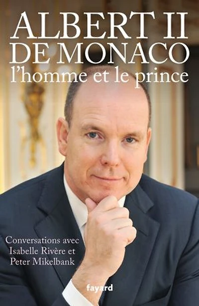 Albert II de Monaco, l'homme et le prince : conversations avec Isabelle Rivère Peter Mikelbank: Mikelbank