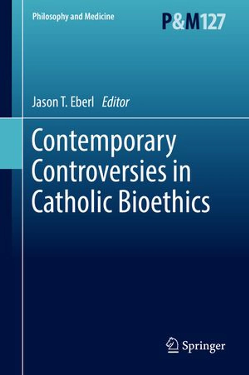 Contemporary Controversies Catholic Bioethics