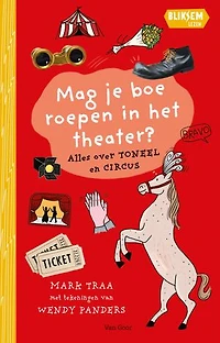 Mag je boe roepen in het theater?: Alles over toneel en circus
