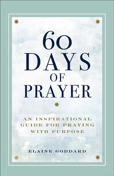 60 Days of Prayer: An Inspirational Guide for Praying with Purpose