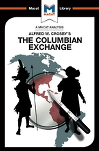 An Analysis of Alfred W. Crosby's The Columbian Exchange: Biological and Cultural Consequences 1492