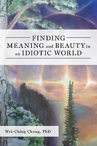 Finding Meaning and Beauty an Idiotic World
