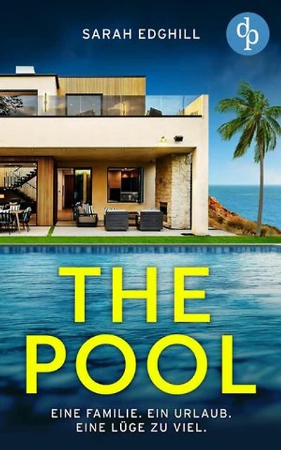 The Pool | Ein Slow Burn Destination Thriller voller Intrigen und tödlicher Wahrheiten: Eine Familie. Ein Urlaub. Eine Lüge zu viel.