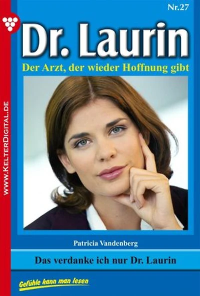 Das verdanke ich nur Dr. Laurin: Dr. Laurin 27 – Arztroman