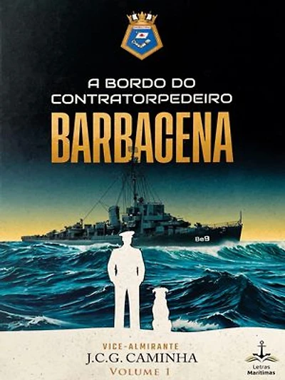 A Bordo do Contratorpedeiro Barbacena - Vol. 1
