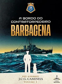 A Bordo do Contratorpedeiro Barbacena - Vol. 1