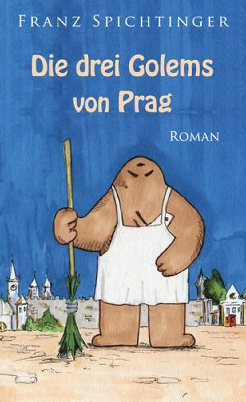 Die drei Golems von Prag: Roman
