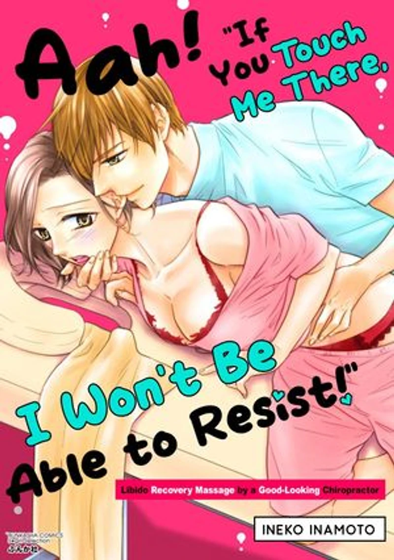 Aah! "If You Touch Me There, I Won't Be Able to Resist!": Libido Recovery Massage by a Good-Looking Chiropractor: Chapter14