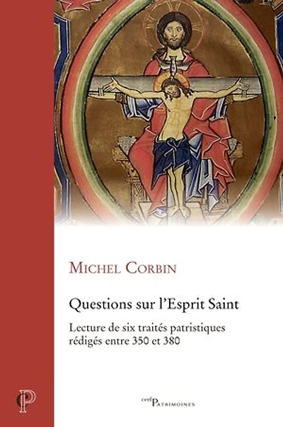 Questions sur l'Esprit Saint: Lecture de six traités patristiques rédigés entre 350 et 380
