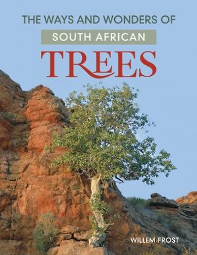 Ways and Wonders of South African Trees