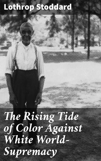 The Rising Tide of Color Against White World-Supremacy: Enriched edition. Navigating the Racial Divide: A Provocative Analysis of Global Geopolitics