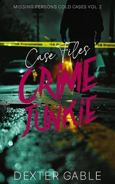 Crime Junkie Case Files: Missing Persons Cold Cases Vol. 2, True Crime Investigations of People Who Mysteriously Disappeared