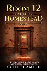 Room 12 at The Homestead: Two Centuries of Guests, Secrets, and the Ones Who Never Left