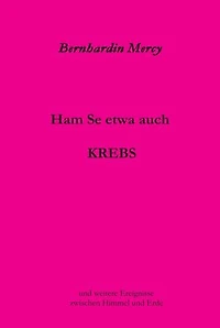 Ham Se etwa auch KREBS: und weitere Ereignisse zwischen Himmel und Erde