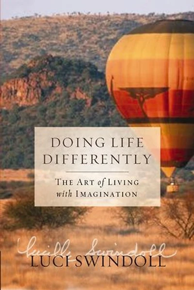 Doing Life Differently: The Art Of Living With Imagination