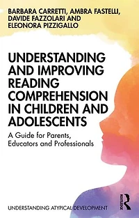 Understanding and Improving Reading Comprehension Children Adolescents: A Guide for Parents, Educators Professionals