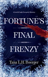 Fortune's Final Frenzy: Lord & Lady Crosswick Mysteries, #4