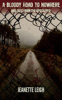 A Bloody Road to Nowhere and Tales from the Apocalypse: Tales from the Apocalypse, #1