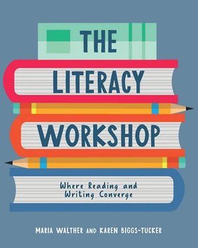 The Literacy Workshop: Where reading and writing converge