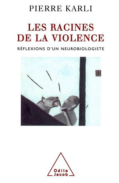 Les Racines de la violence: Réflexions d’un neurobiologiste