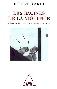 Les Racines de la violence: Réflexions d’un neurobiologiste