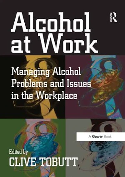 Alcohol at Work: Managing Problems and Issues the Workplace