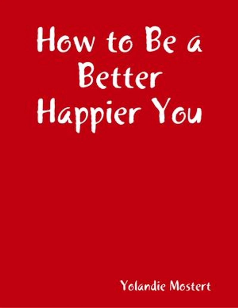 How to Be a Better Happier You