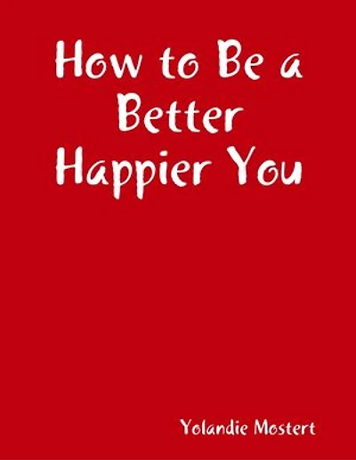 How to Be a Better Happier You