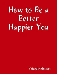 How to Be a Better Happier You