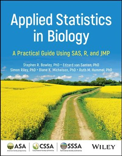 Applied Statistics Biology: A Practical Guide Using SAS, R, and JMP