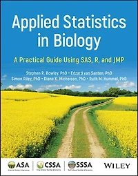 Applied Statistics Biology: A Practical Guide Using SAS, R, and JMP