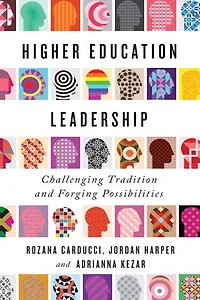 Higher Education Leadership: Challenging Tradition and Forging Possibilities
