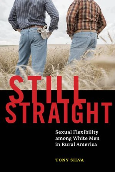 Still Straight: Sexual Flexibility among White Men Rural America