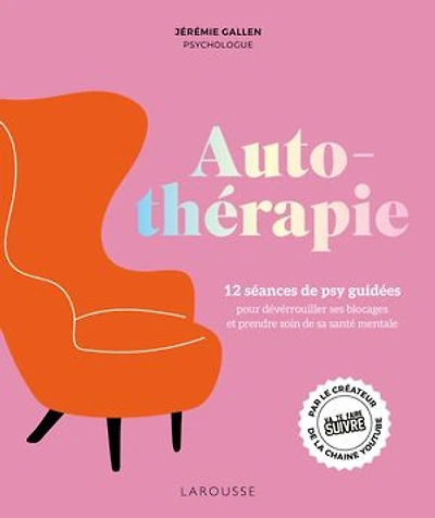 Autothérapie : 12 séances de psy guidées pour déverrouiller ses blocages et prendre soin sa santé mentale: mentale
