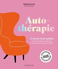 Autothérapie : 12 séances de psy guidées pour déverrouiller ses blocages et prendre soin sa santé mentale: mentale