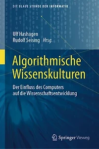 Algorithmische Wissenskulturen: Der Einfluss des Computers auf die Wissenschaftsentwicklung