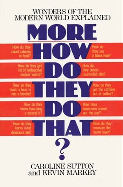More How Do They That?