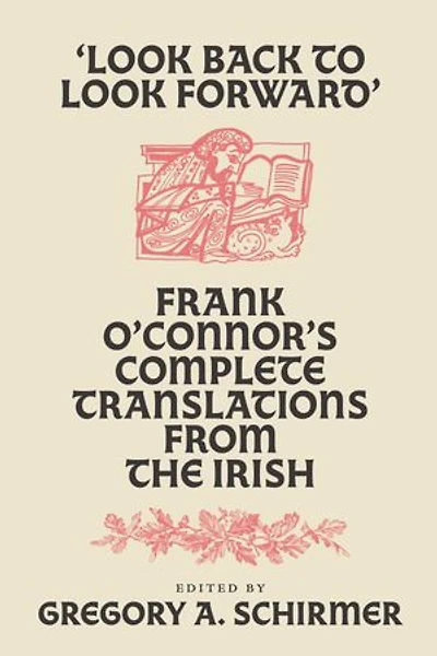 'look Back To Look Forward': Frank O'connor's Complete Translations From The Irish
