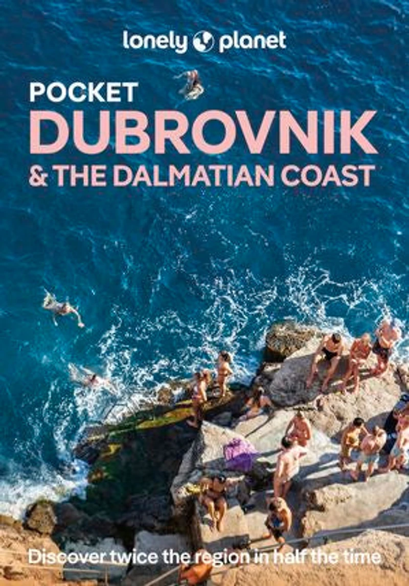 Lonely Planet Pocket Dubrovnik & the Dalmatian Coast 3 3rd Ed.: 2026 - 2027 Travel Guide, Discover Twice City Half Time, Top Sights, Maps Walking Tours, Covers Dubrovnik, Korcula, Hvar and more