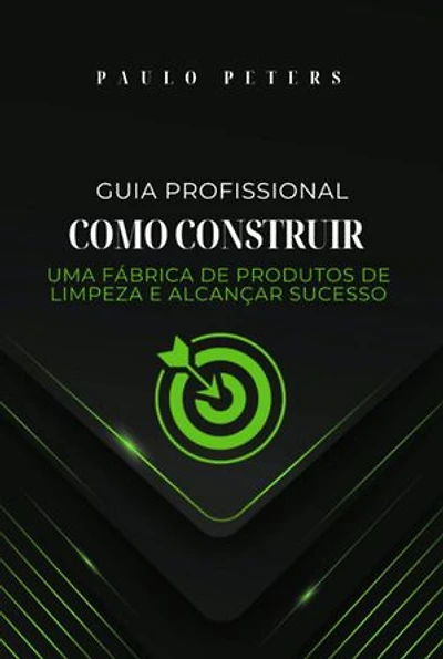 Guia Profissional Como Construir Uma Fábrica De Produtos De Limpeza E Alcançar Sucesso