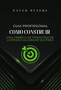 Guia Profissional Como Construir Uma Fábrica De Produtos De Limpeza E Alcançar Sucesso