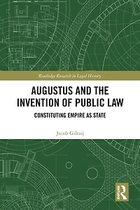 Augustus and the Invention of Public Law: Constituting Empire as State