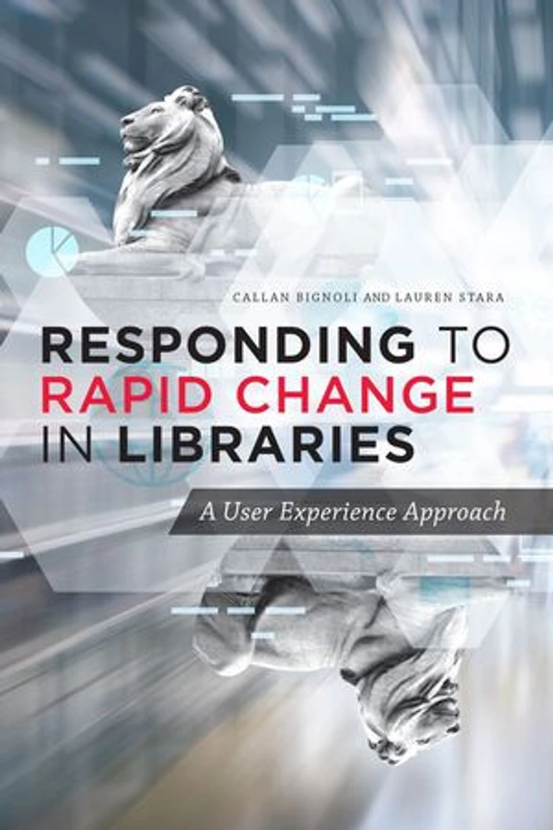 Responding to Rapid Change Libraries: A User Experience Approach