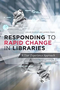 Responding to Rapid Change Libraries: A User Experience Approach