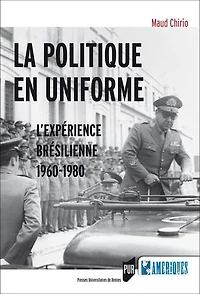 La politique en uniforme: l'expérience brésilienne, 1960-1980