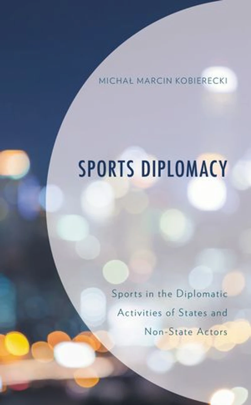 Sports Diplomacy: the Diplomatic Activities of States and Non-State Actors