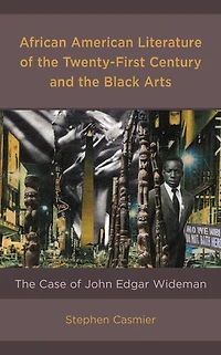 African American Literature of The Twenty-First Century and Black Arts: Case John Edgar Wideman