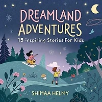 Dreamland Adventures: 15 Inspiring Stories for Kids