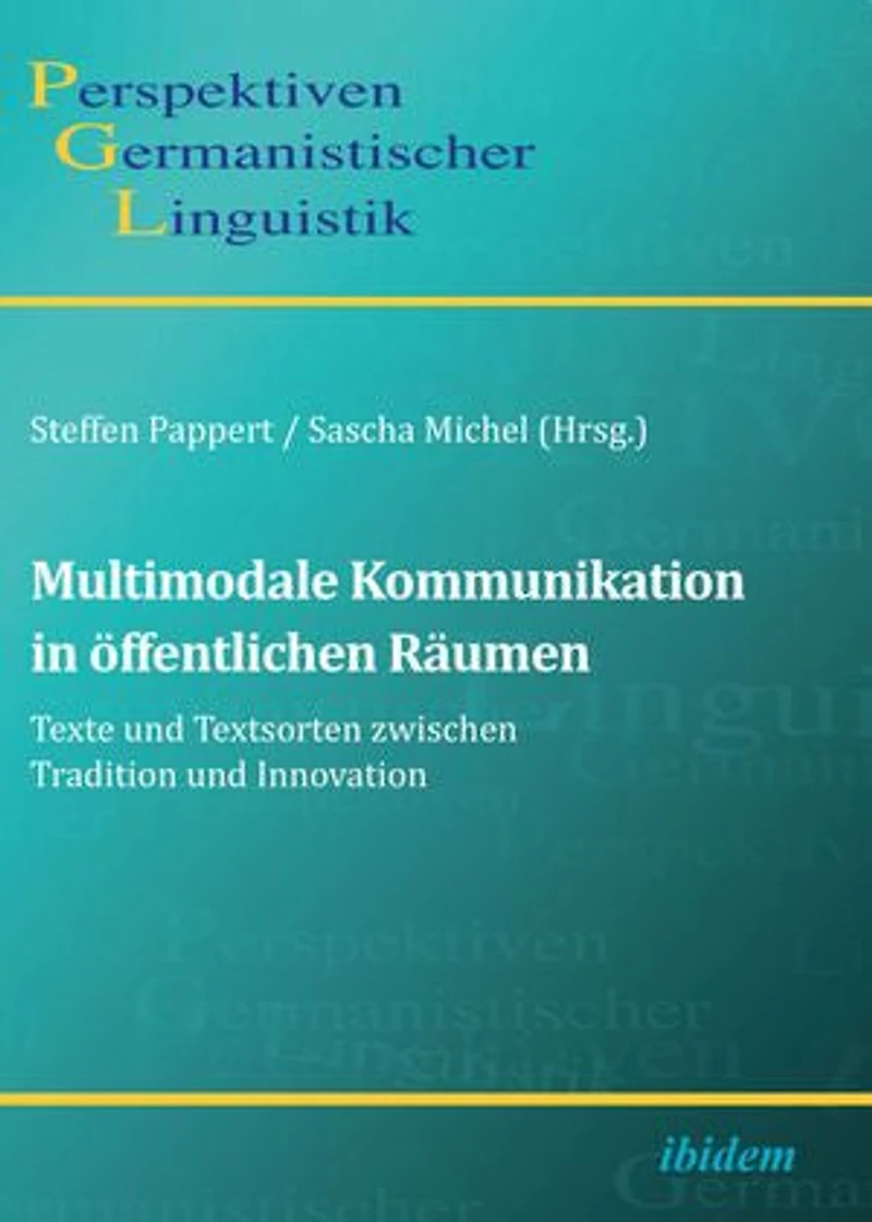 Multimodale Kommunikation öffentlichen Räumen. Texte und Textsorten zwischen Tradition Innovation